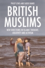 British Muslims : New Directions in Islamic Thought, Creativity and Activism - eBook