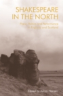 Shakespeare in the North : Place, Politics and Performance in England and Scotland - Book