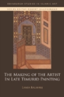 The Making of the Artist in Late Timurid Painting - Book