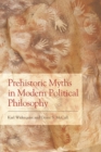 Prehistoric Myths in Modern Political Philosophy - Book