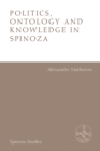 Politics, Ontology and Knowledge in Spinoza : Essays by Alexandre Matheron - eBook