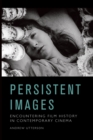 Persistent Images : Encountering Film History in Contemporary Cinema - Book