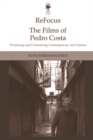 Refocus: the Films of Pedro Costa : Producing and Consuming Contemporary Art Cinema - Book