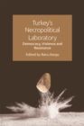 Turkey'S Necropolitical Laboratory : Democracy, Violence and Resistance - Book