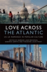 Love Across the Atlantic : Us-UK Romance in Popular Culture - Book
