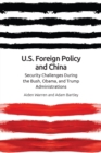 Us Foreign Policy and China : The Bush, Obama, Trump Administrations - Book