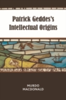 Patrick Geddes's Intellectual Origins - Book