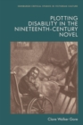 Plotting Disability in the Nineteenth-Century Novel - Book