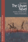 The Libyan Novel : Humans, Animals and the Poetics of Vulnerability - eBook