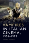 Vampires in Italian Cinema, 1956-1975 - Book