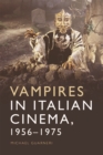 Vampires in Italian Cinema, 1956-1975 - eBook