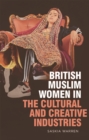 British Muslim Women in the Cultural and Creative Industries - eBook