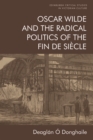 Oscar Wilde and the Radical Politics of the Fin De Siecle - Book