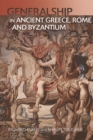 Military Leadership from Ancient Greece to Byzantium : The Art of Generalship - Book
