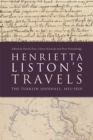 Henrietta Liston's Travels : The Turkish Journals, 1812-1820 - Book