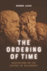 The Ordering of Time : Meditations on the History of Philosophy - eBook