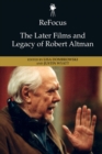 Refocus: the Later Films and Legacy of Robert Altman - Book