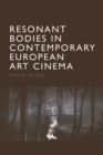 Resonant Bodies in Contemporary European Art Cinema - Book
