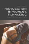 Provocation in Women's Filmmaking : Authorship and Art Cinema - eBook