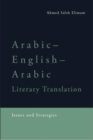 Arabic-English-Arabic Literary Translation : Issues and Strategies - Book