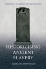 Historicising Ancient Slavery - Book