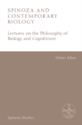 Spinoza and Contemporary Biology : Lectures on the Philosophy of Biology and Cognitivism - Book