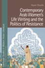 Contemporary Arab Women's Life Writing and the Politics of Resistance - eBook