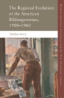 The Regional Development of the American Bildungsroman, 1900-1960 - Book