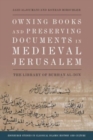 Owning Books and Preserving Documents in Medieval Jerusalem : The Library of Burhan Al-Din - Book