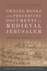 Owning Books and Preserving Documents in Medieval Jerusalem : The Library of Burhan al-Din - eBook