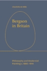Bergson in Britain : Philosophy and Modernist Painting, c. 1890-1914 - eBook