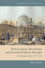 Protestantism, Revolution and Scottish Political Thought : The European Context, 1637-1651 - Book