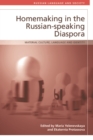 Homemaking in the Russian-speaking Diaspora : Material Culture, Language and Identity - eBook