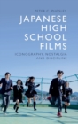Japanese High School Films : Iconography, Nostalgia and Discipline - Book