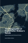 The Geographies of David Foster Wallace's Novels : Spatial History and Literary Practice - Book