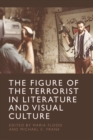 The Figure of the Terrorist in Literature and Visual Culture - eBook