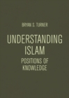 Understanding Islam : Positions of Knowledge - eBook