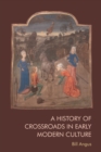 A History of Crossroads in Early Modern Culture - eBook