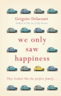 We Only Saw Happiness : From the author of The List of My Desires - eBook