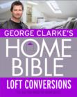 George Clarke's Home Bible: Bedrooms and Loft Conversions - eBook