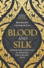 Blood and Silk : Power and Conflict in Modern Southeast Asia - Book