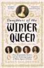 Daughters of the Winter Queen : Four Remarkable Sisters, the Crown of Bohemia and the Enduring Legacy of Mary, Queen of Scots - eBook