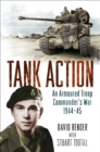 Tank Action : An Armoured Troop Commander's War 1944-45 - Book