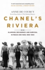 Chanel's Riviera : Life, Love and the Struggle for Survival on the Cote d'Azur, 1930-1944 - Book