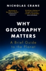 Why Geography Matters : A Brief Guide to the Planet - Book