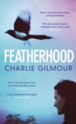 Featherhood : 'The best piece of nature writing since H is for Hawk, and the most powerful work of biography I have read in years' Neil Gaiman - eBook