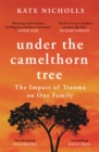 Under the Camelthorn Tree : The Impact of Trauma on One Family - Book