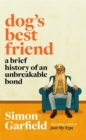Dog's Best Friend : A Brief History of an Unbreakable Bond - Book