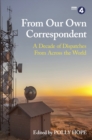 From Our Own Correspondent : A Decade of Dispatches from Across the World - Book