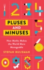Pluses and Minuses : How Maths Makes the World More Manageable - Book